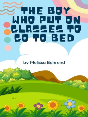 cover image of The Boy Who Put on Glasses to go to Bed